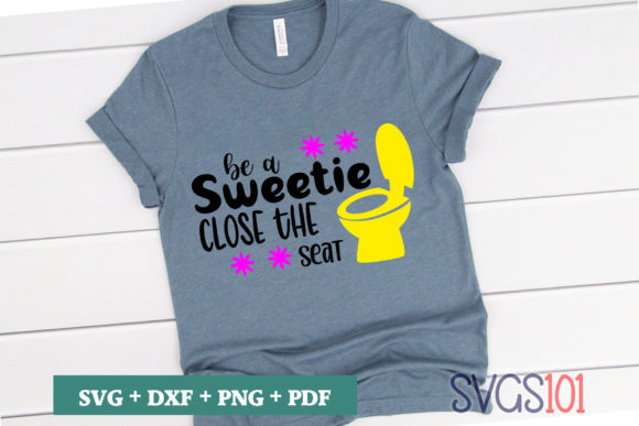 Be a Sweetie Close the Seat SVG