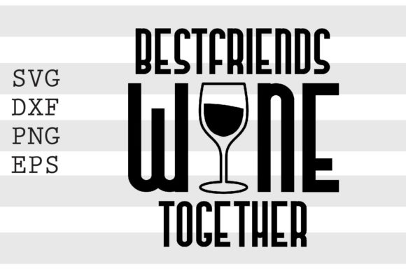 Bestfriends Wine Together SVG