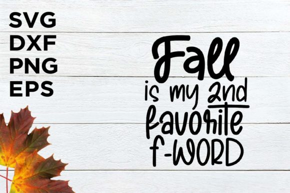Fall is My 2nd Favorite F Word FALL SVG