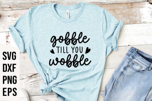 Gobble Till You Wobble Fall SVG