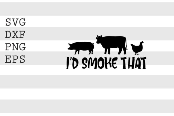 I d Smoke That SVG