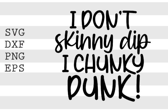 I Don't Skinny Dip I Chucky Dunk SVG