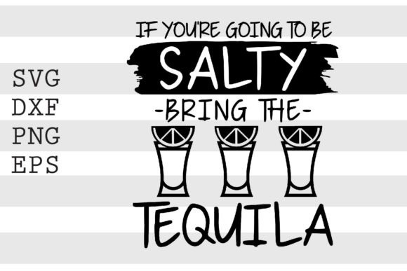 If You're Going to Be Salty Bring.. SVG