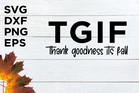 TGIF Thank Goodness It's Fall FALL SVG